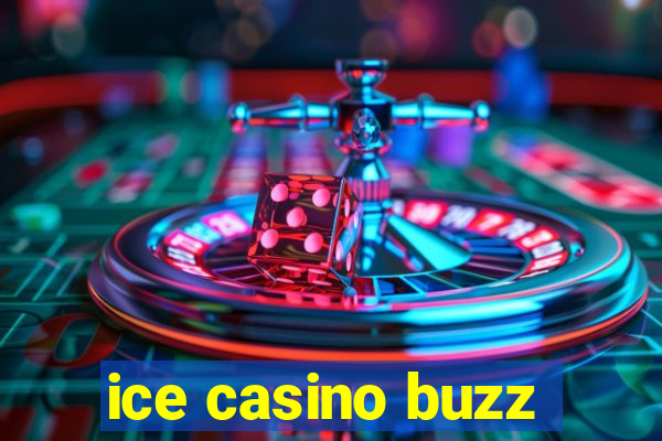 ice casino buzz